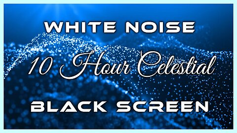 NEW Celestial White Noise Black Screen 10 Hour, Tinnitus Soother, Stress Reliever