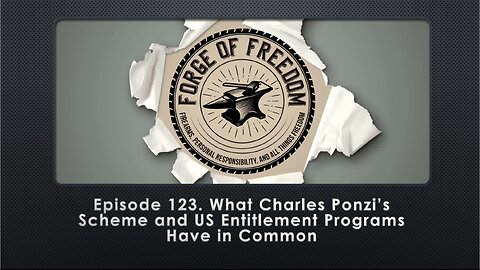 Episode 123. What Charles Ponzi’s Scheme and US Entitlement Programs Have in Common