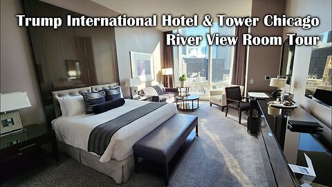 Trump International Hotel & Tower Chicago - River View Room Tour!