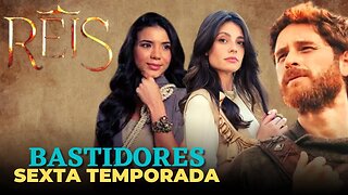 NOVELA REIS |BASTIDORES da sexta temporada- A Conquista