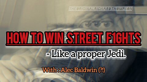 How to Win Street Fights like a Proper Jedi (with Alec Baldwin)