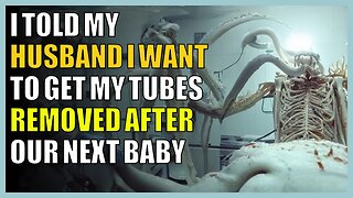 I told my husband I want to get my tubes removed after our next baby