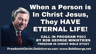 When a Person is In Christ Jesus, They HAVE ETERNAL LIFE! by BobGeorge.net