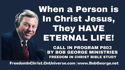 When a Person is In Christ Jesus, They HAVE ETERNAL LIFE! by BobGeorge.net