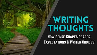Writing Thoughts: How Genre Shapes Reader Expectations & Writer Choices