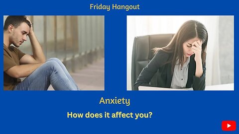 Friday Hangout-Anxiety? 2/03/23