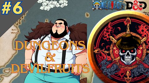 One Piece DnD: Dungeons & Devilfruits #6