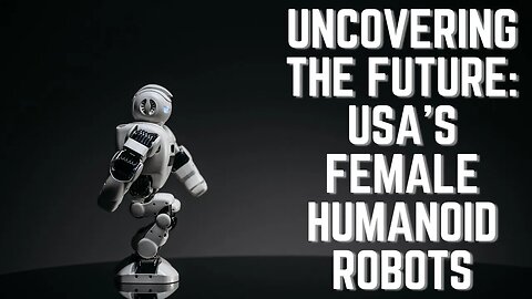 Uncovering the Future: USA's Female Humanoid Robots