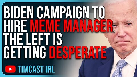 Biden Campaign To Hire Meme Manager, The Left Is Getting DESPERATE