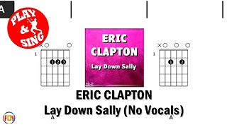 ERIC CLAPTON Lay Down Sally FCN GUITAR CHORDS & LYRICS NO VOCALS