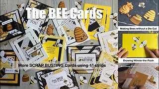 To BEE or Not to BEE Cards/ Scrap Busting with Strips