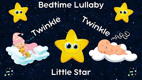 Twinkle Twinkle Little Star Lullaby for Babies to go to Sleep ~ Children's Bedtime Music