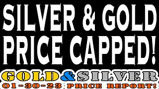 Silver & Gold Priced Capped! 01/30/23 Gold & Silver Price Report #silver #gold #silverprice