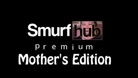Smurfhub Premium: Mother's Edition