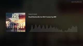 Real Deal (with Art Del Cueto) Ep.009