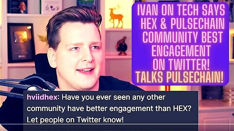 Ivan On Tech Says Hex & Pulsechain Community BEST Engagement On Twitter! Talks Pulsechain!