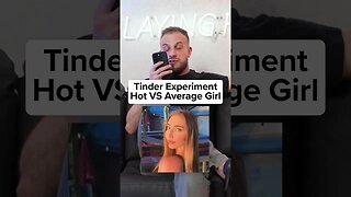 Tinder Experiment: Hot Girl VS Average Girl