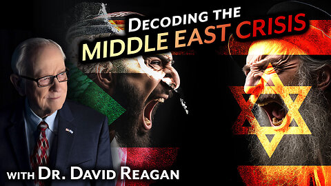 Dr. David Reagan Decodes the MIDDLE EAST CRISIS