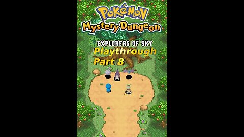 The Creatmon Fam's Pokemon Mystery Dungeon Explorer's of Sky Playthrough Part 8