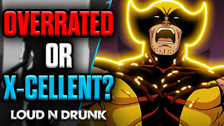 Is X-Men '97 OVERRATED Or X-CELLENT?! | Loud 'N Drunk | Episode 65