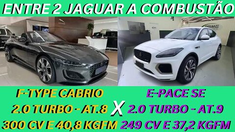 ENTRE 2 CARROS - JAGUAR F-TYPE X JAGUAR E-PACE - OS ÚLTIMOS DOS MOICANOS A VENDA