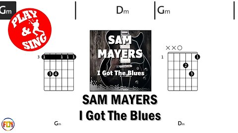 SAM MAYERS I Got The Blues FCN GUITAR CHORDS & LYRICS