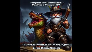 Mornings with DoomGnome: Turtle-World of WarCraft Ep.10 Westfall & Lakeshire Or Bust!