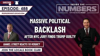 MASSIVE Backlash to Trump Guilty Verdict | Inside The Numbers Ep. 488