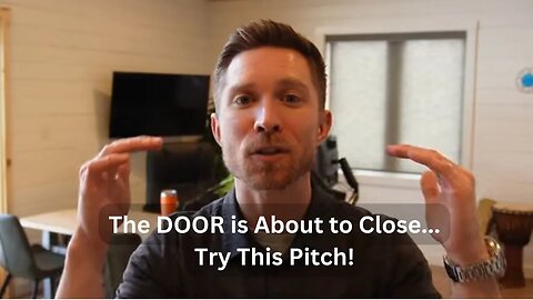 The Door is About to Close.... (Try This Pitch!)