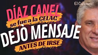 Díaz Canel se fue a la CELAC. Pero antes dejó un mensaje.