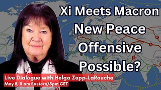 Webcast: Xi Meets Macron -- New Peace Offensive Possible?