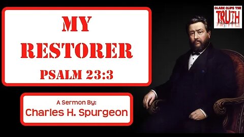 My Restorer | Psalm 23:3 | C H Spurgeon Sermons | Audio