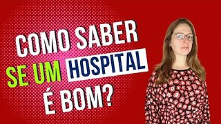 Como saber se um hospital é bom?