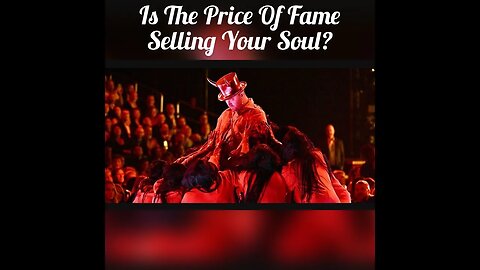 Is The Price Of Fame Selling Your Soul?