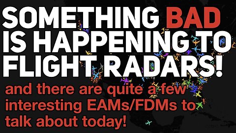 Is the ADS-B Flight Radar going dark? And what are those voices in the background of today's EAMs?