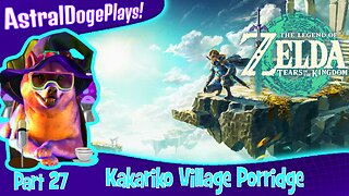 Zelda: Tears of the Kingdom ~ Part 27: Kakariko Village Porridge