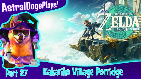 Zelda: Tears of the Kingdom ~ Part 27: Kakariko Village Porridge
