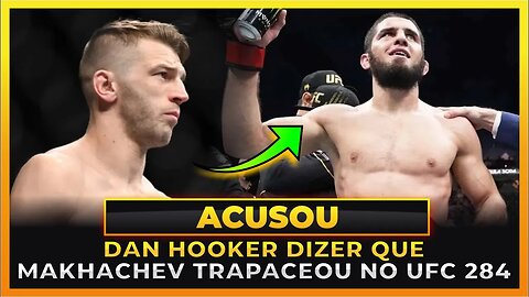 DAN HOOKER ACUSA ISLAM MAKHACHEV DE TRAPAÇA!