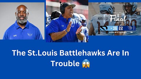The St.Louis Battlehawks Are In Big Trouble