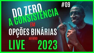 Opções Binárias Ao Vivo | Do Zero a Consistência 2023 #09