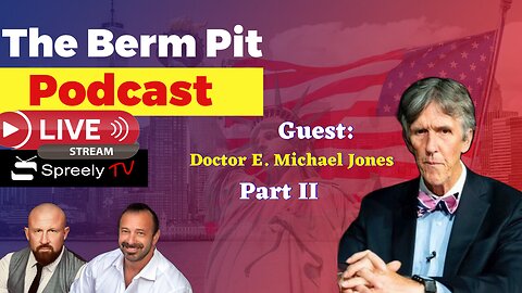 Doctor E. Michael Jones live on Spreely TV via The Berm Pit Podcast