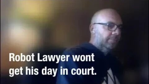 Robot Lawyer wont get his day in court. DoNotPayApp