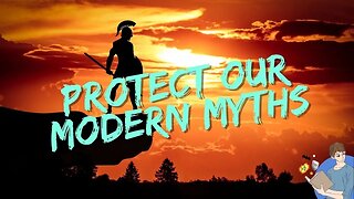 Protecting The Modern Myths