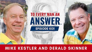 Episode 1031- Pastor Mike Kestler and Pastor Derald Skinner on To Every Man An Answer
