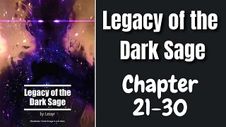 Legacy of the Dark Sage Novel Chapter 21-30 | Audiobook