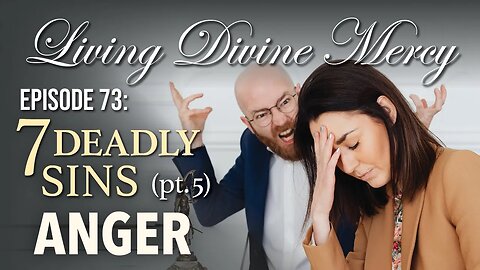 7 Deadly Sins (part 5: Anger) - Living Divine Mercy TV Show (EWTN) Ep. 73