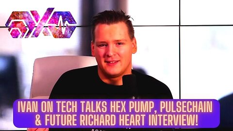 Ivan On Tech Talks Hex Pump, Pulsechain & Future Richard Heart Interview!