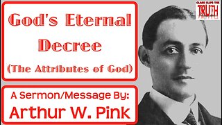 God's Eternal Decree | The Attributes of God | Arthur Pink | Audio