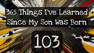 103/365 things I’ve learned since my son was born
