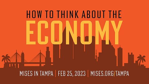 Join Mises in Tampa: How to Think about the Economy